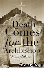 Willa Cather. Death Comes for the Archbishop
