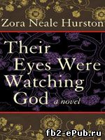 Zora Neale Hurston. Their Eyes Were Watching God