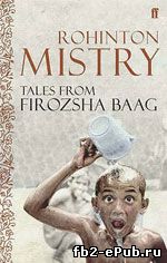 Rohinton Mistry. Tales From Firozsha Baag