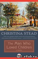 Christina Stead. The Man Who Loved Children