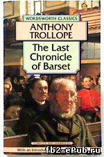 Anthony Trollope. The Last Chronicle of Barset