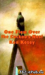 Ken Kesey. One flew over cuckoo's nest