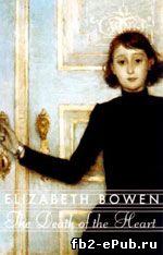 Elizabeth Bowen. The Death of the Heart