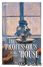 Willa Cather. The Professor's House