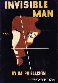Ralph Ellison. Invisible Man