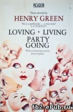 Henry Green. Loving, Living, Party Going
