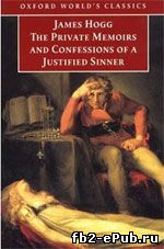 James Hogg. The Private Memoirs and Confessions of a Justified Sinner