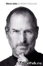 Walter Isaacson. Steve Jobs: A Biography