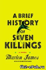 Marlon James. A Brief History of Seven Killings
