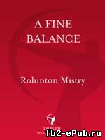 Rohinton Mistry. A Fine Balance
