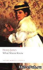 Henry James. What Maisie Knew